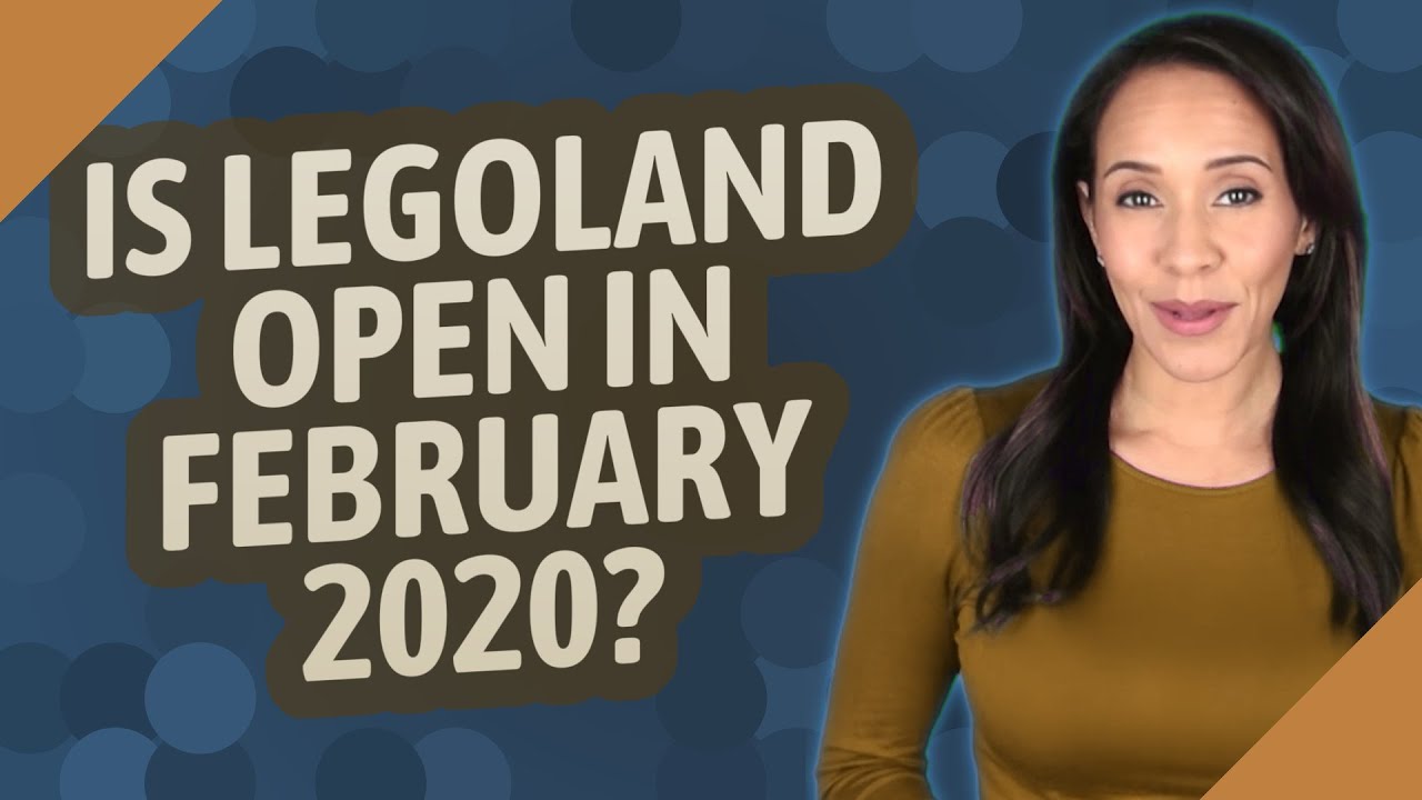 Is Legoland open in February 2020?