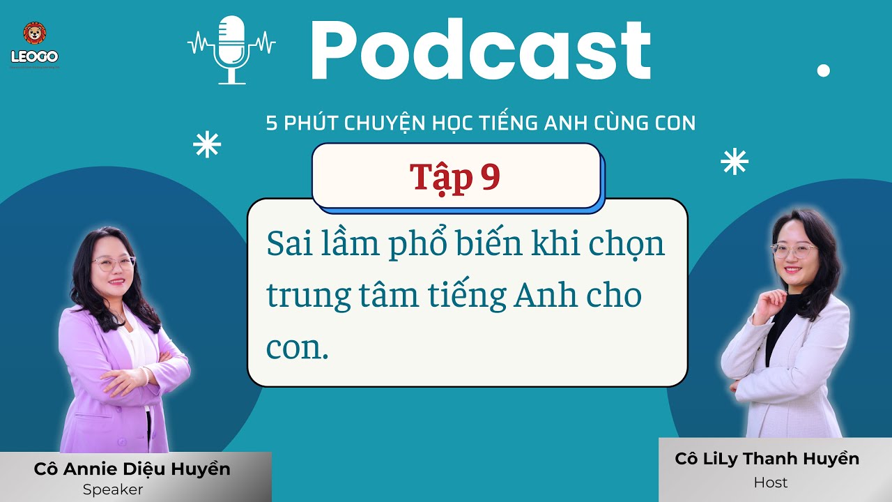 Tập 9: Cho con học tiếng Anh sớm, nhưng chọn sai trung tâm thì sao? | 5 Phút Chuyện Học Tiếng Anh