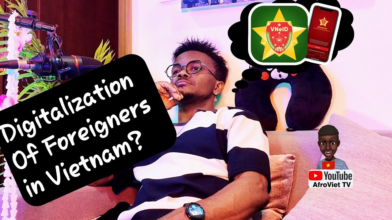 EP:06| Digital Identity Accounts [VNEID], Citizenship For Foreigners In Vietnam. Good Or Bad Thing?