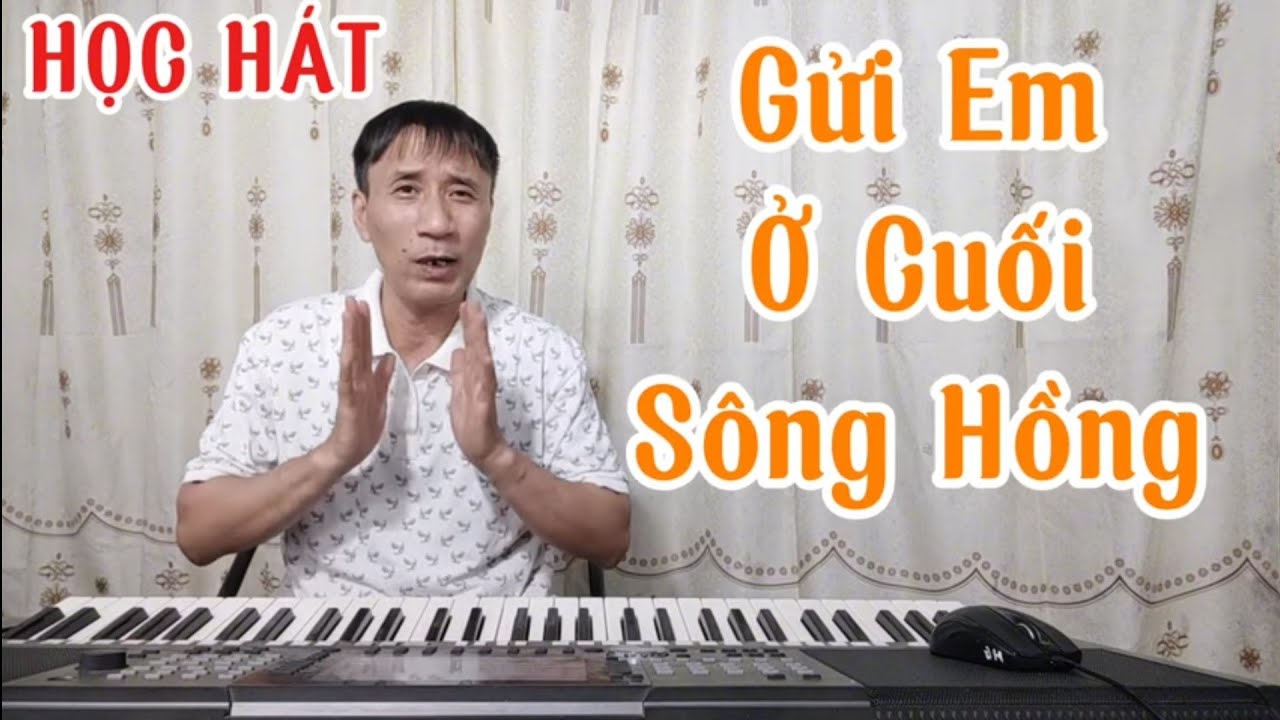 Học hát bài: Gửi Em Ở Cuối Sông Hồng