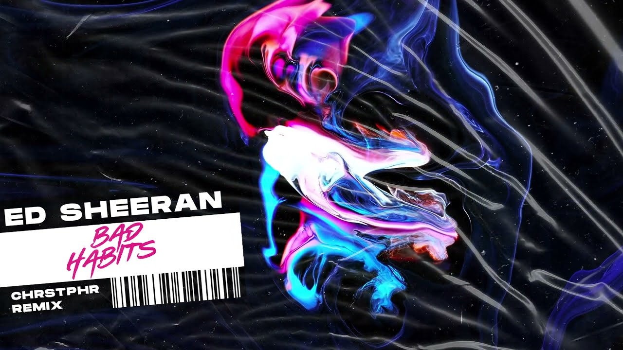 Ed Sheeran - Bad Habits (CHRSTPHR Remix)