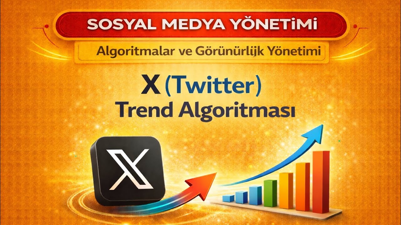Sosyal Medya Y&ouml;netimi | 3.5 X (Twitter) Trend Algoritması Nasıl &Ccedil;alışır?