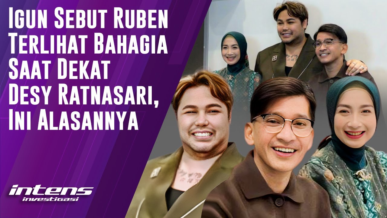 Igun Sebut Ruben Terlihat Bahagia Saat Dekat Desy Ratnasari | Intens Investigasi | Eps 4812