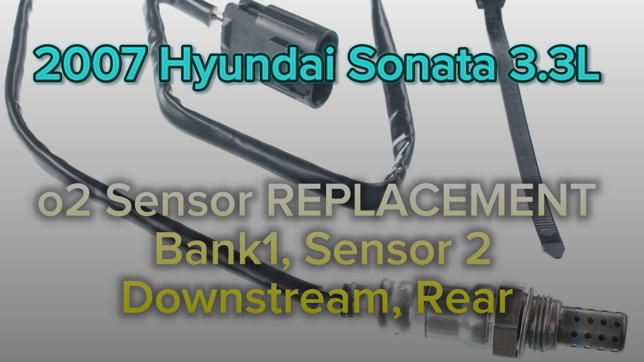 2007 Hyundai Sonata 3.3L o2 Sensor REPLACEMENT Bank 1, Sensor 2, Downstream,  Rear