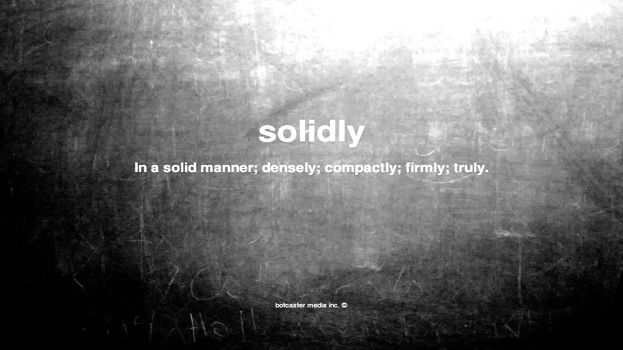What does solidly mean