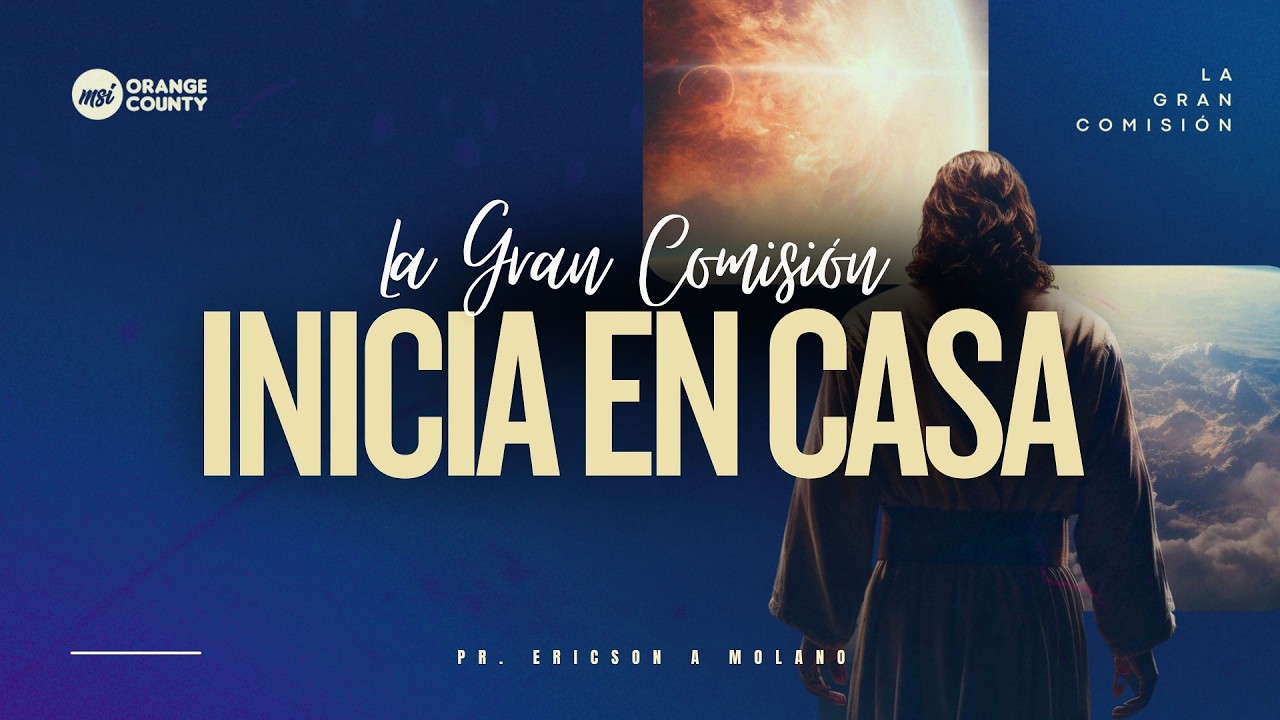 MSI OC | LA GRAN COMISÓN INICIA EN CASA | Prs. Ericson & Nancy Molano