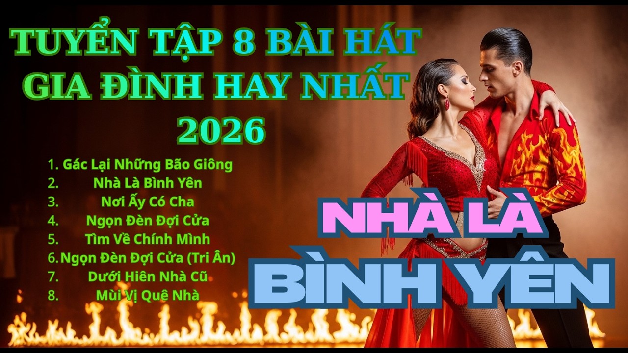 TUYỂN TẬP 8 BÀI HÁT GIA ĐÌNH HAY NHẤT 2026  RUMBA CHA CHA CHA SÔI ĐỘNG TRỮ TÌNH