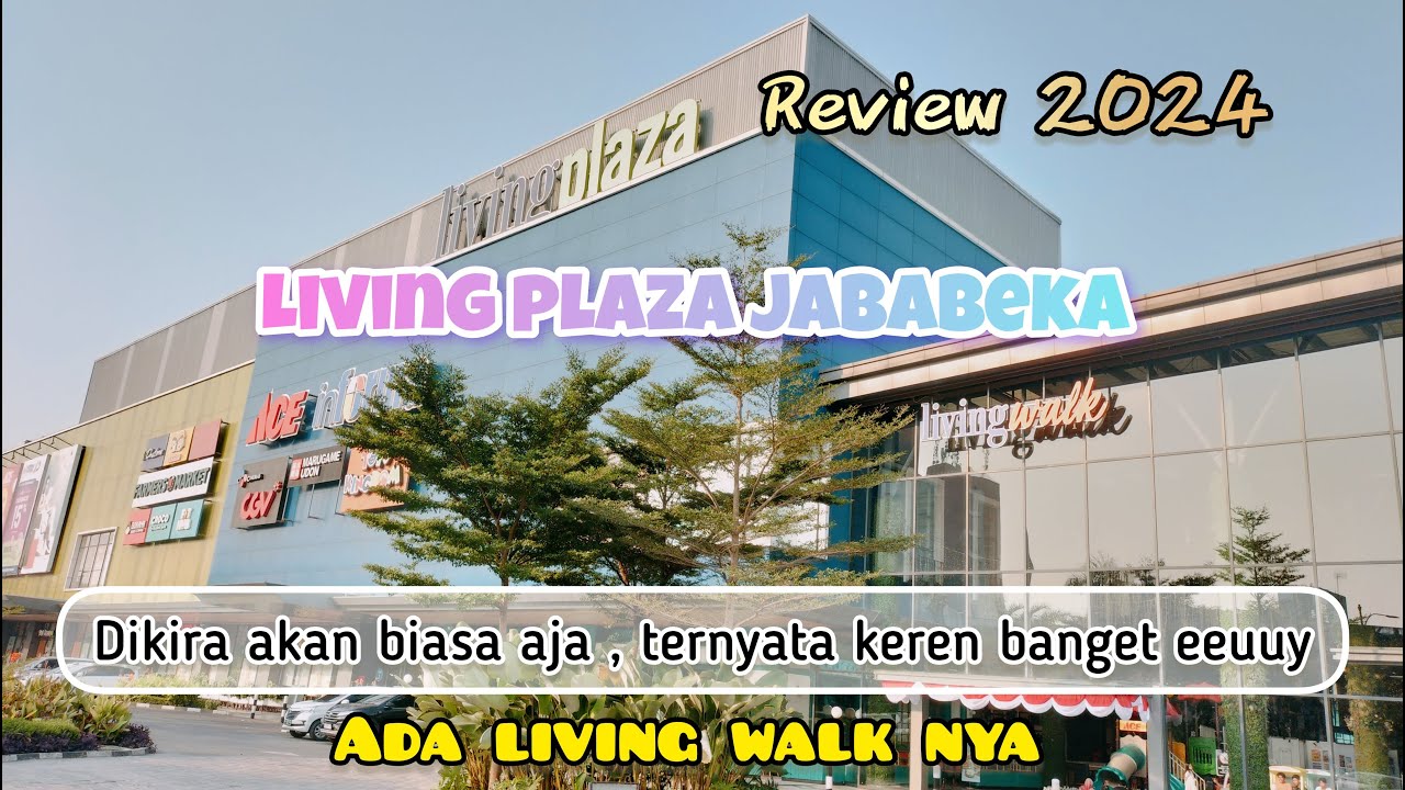 REVIEW LIVING PLAZA JABABEKA BEKASI 2024 | PUSAT BELANJA MODERN DI CIKARANG 🤩 | ADA LIVING WALK NYA