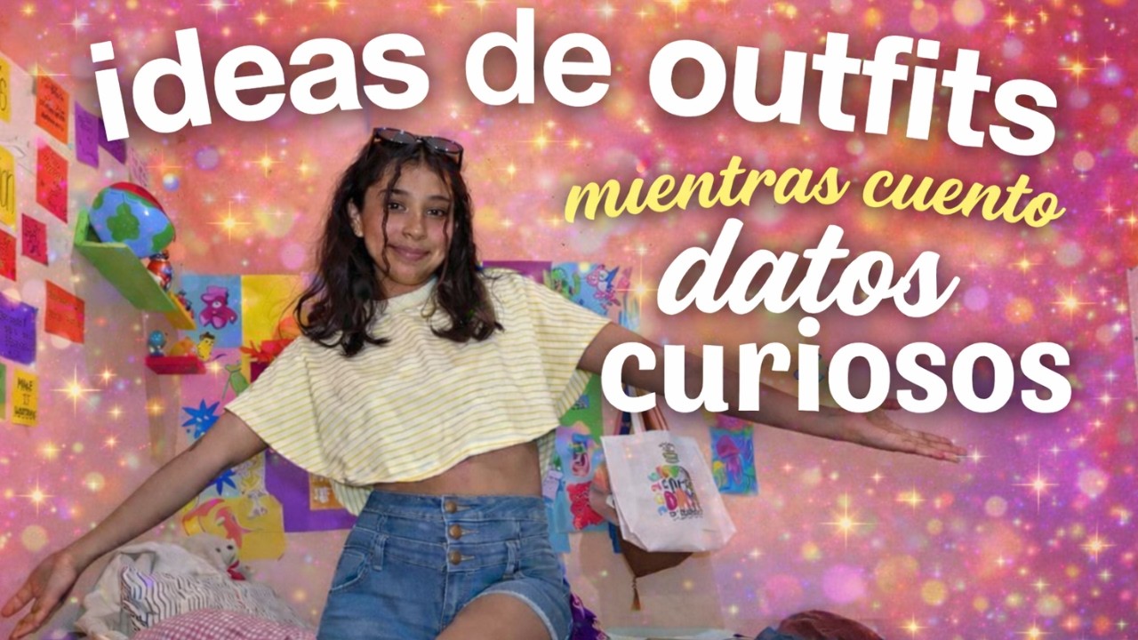 Ideas de oufits bonitos mientras te cuento datos curiosos