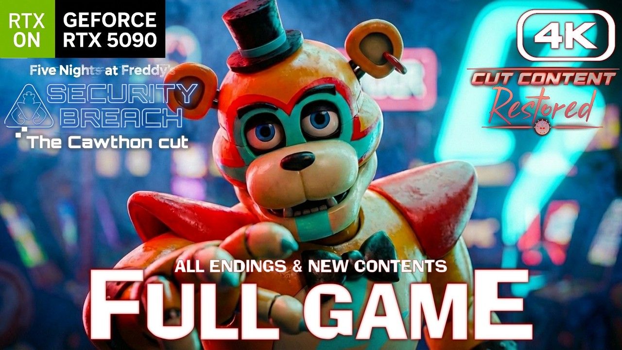 FNAF Security Breach: Cawthon Cut Remake - Full Game Walkthrough (RTX 5090) 4K60