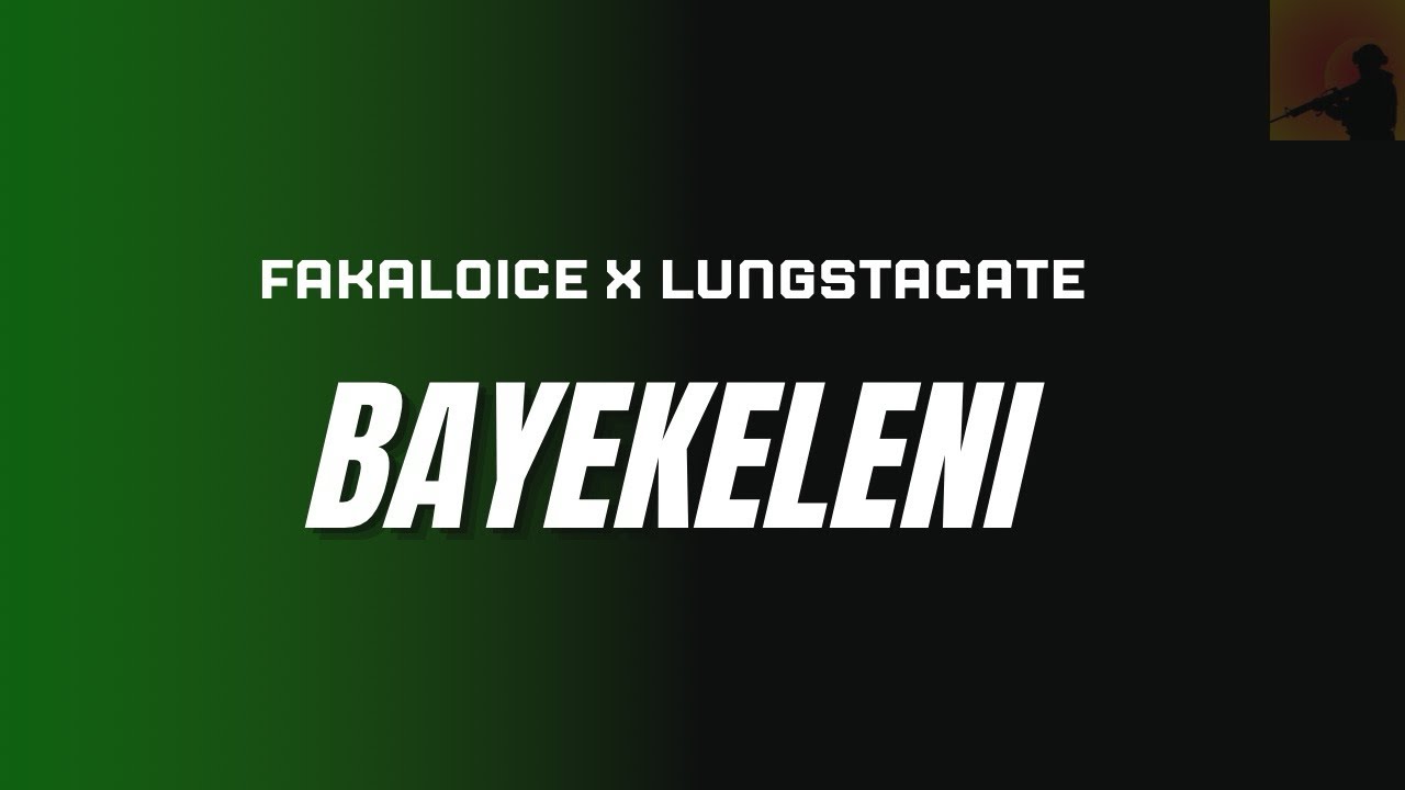 Fakaloice x Lungstacate - Bayekeleni (Leaked)