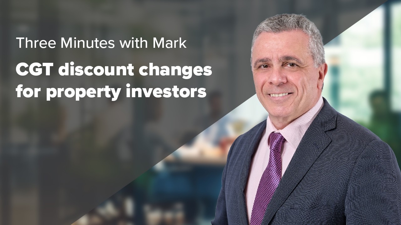 CGT discount changes for property investors | Three Minutes with Mark