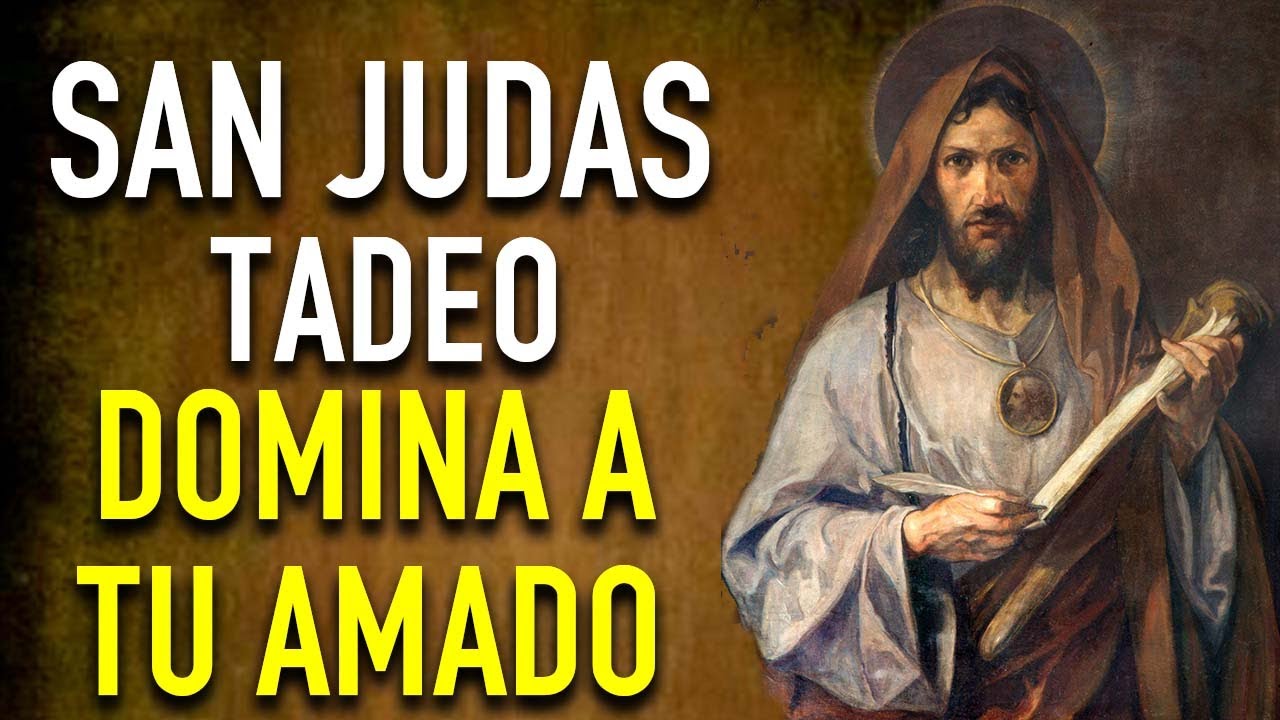 ORACION PODEROSA A SAN JUDAS TADEO PARA CONQUISTAR Y DOMINAR A TU SER AMADO POR SIEMPRE