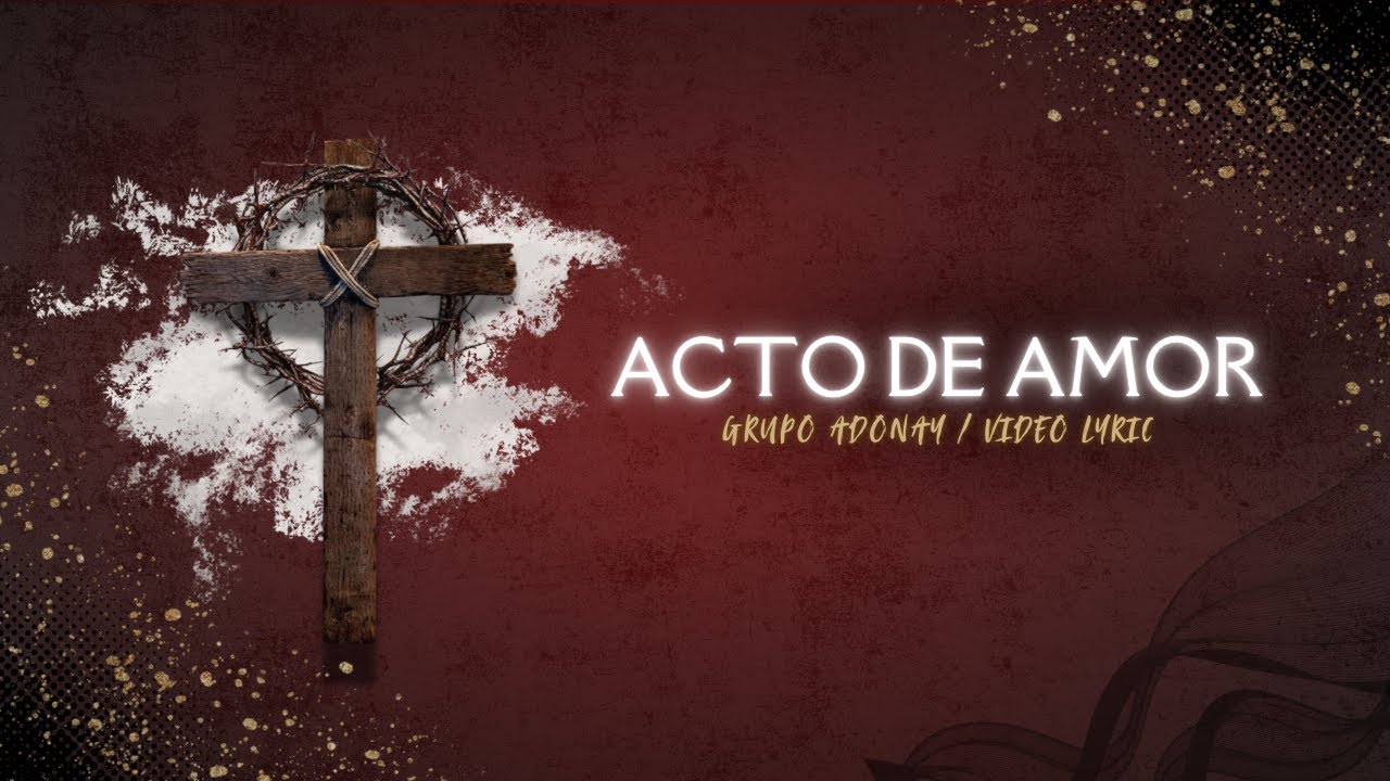 Acto De Amor | Grupo Adonay (Video Lyric )