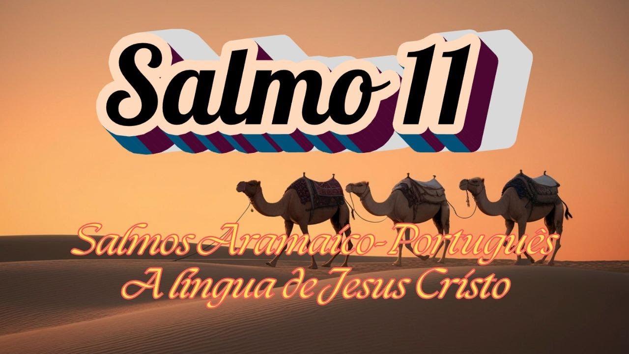 Salmos Cantados em Aramaico e Português | A Língua de Jesus(salmo 11)