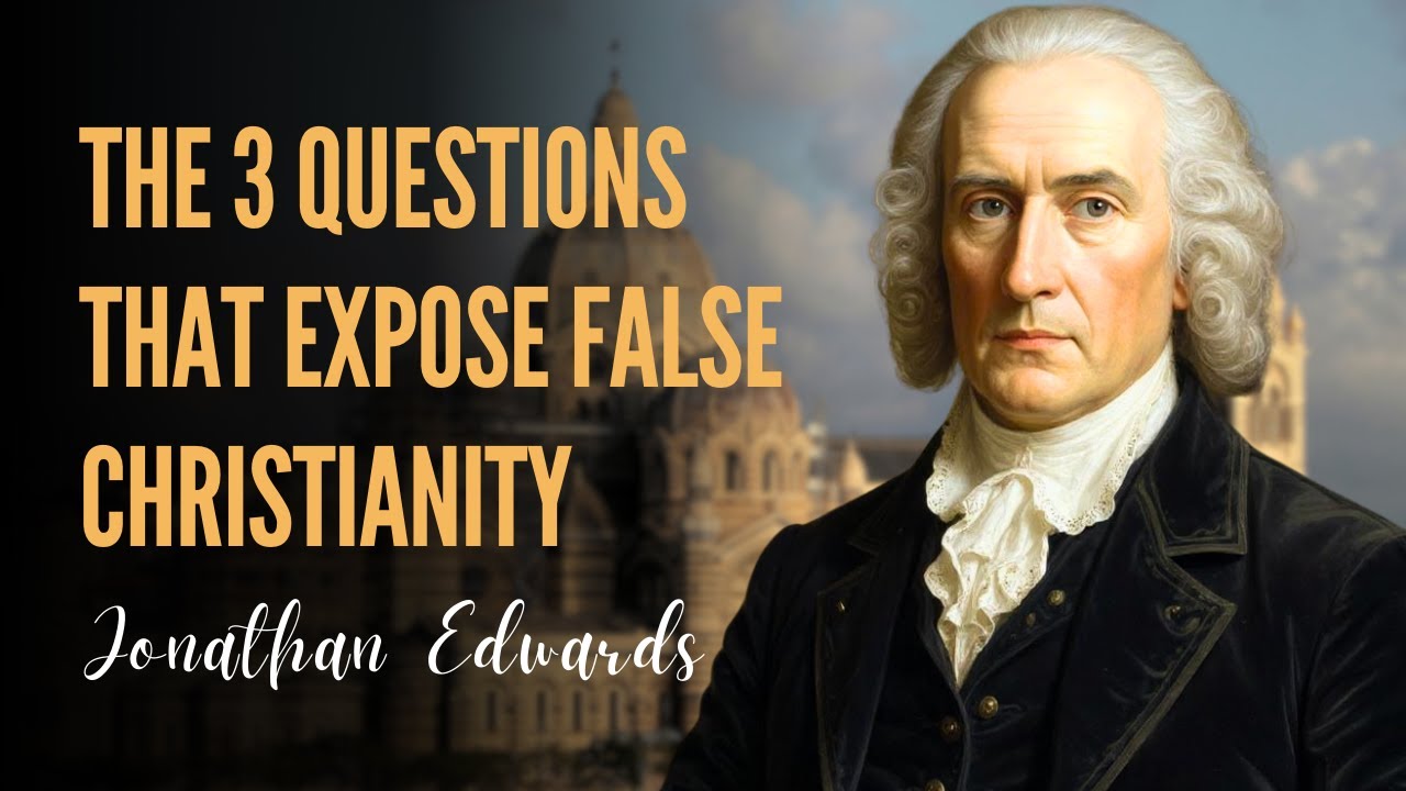 Edwards: The 3 Questions That Reveal Your True Spiritual State
