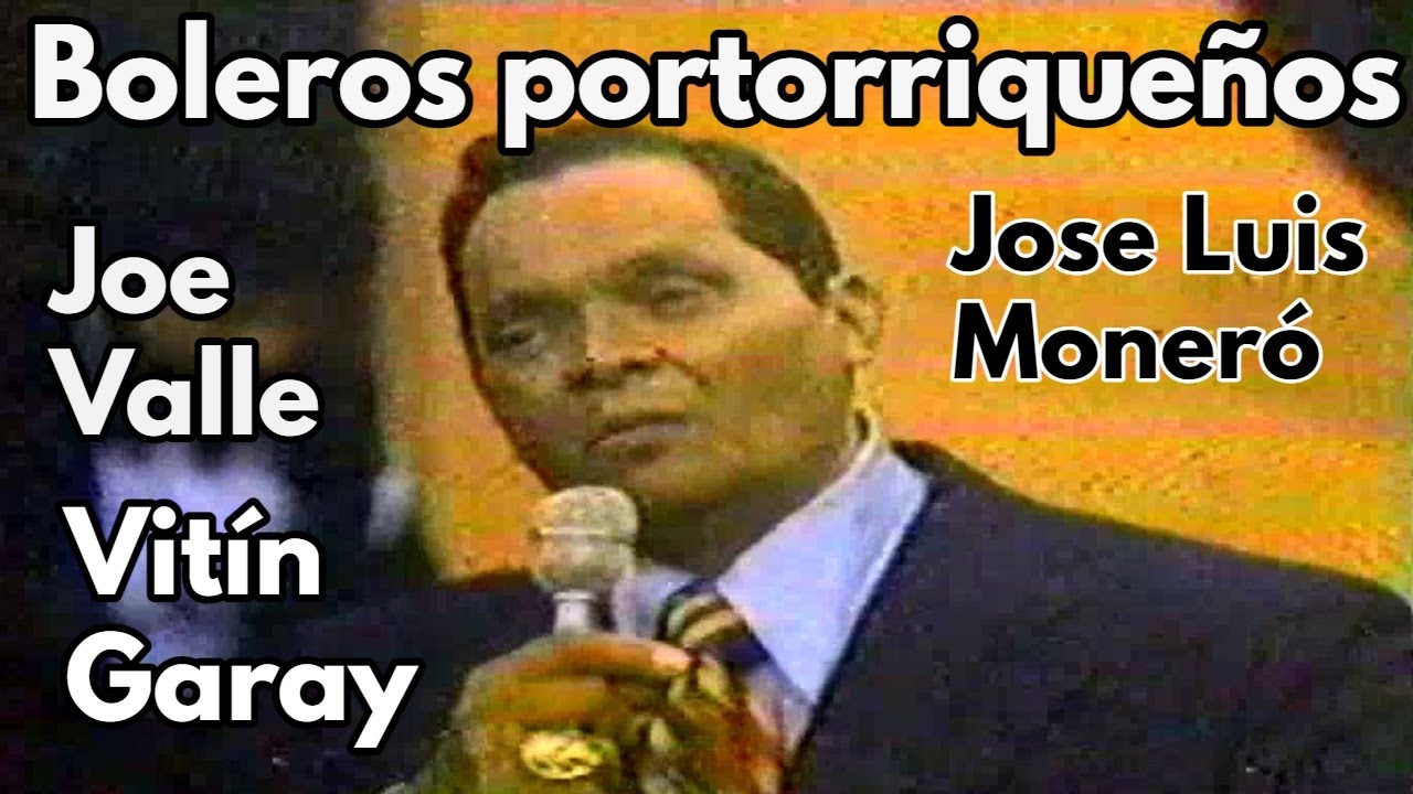 BOLEROS PORTORRIQUEÑOS: EN VIVO JOSE LUIS MONERÓ / JOE VALLE / VITIN GARAY / PAQUITO LOPEZ VIDAL