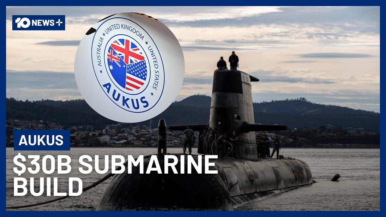 New $30-Billion Injection In AUKUS Nuclear-Powered Submarine Building | 10 News+