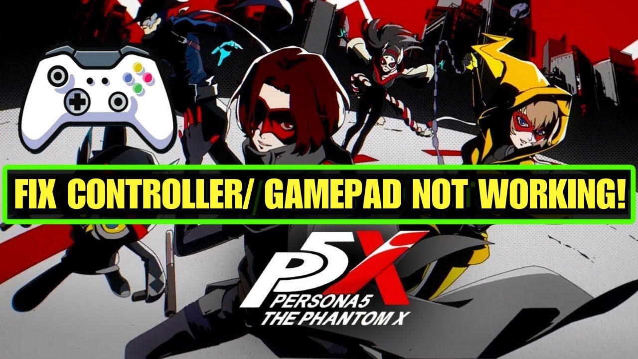 Persona5: The Phantom X &ndash; Controller/Gamepad Fix (PC/Steam)