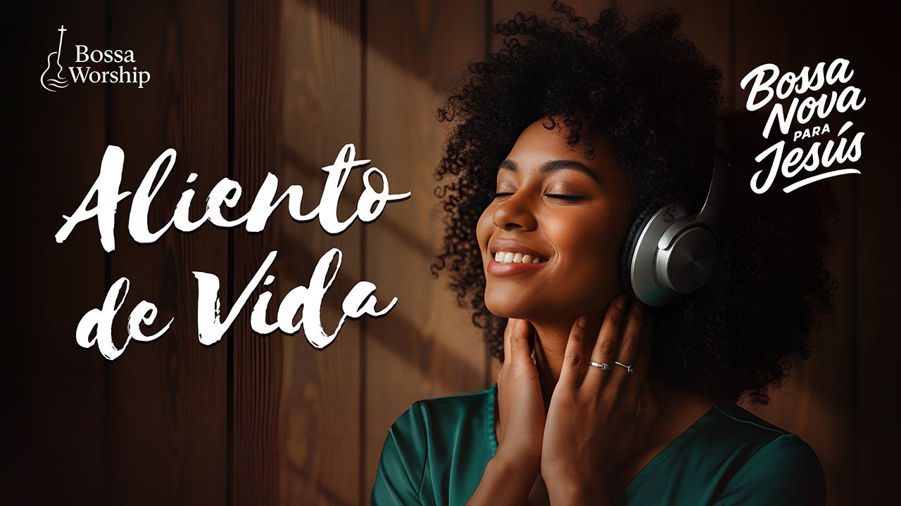 ALIENTO QUE RENUEVA EL ALMA | BOSSA NOVA CRISTIANA para momentos de adoración