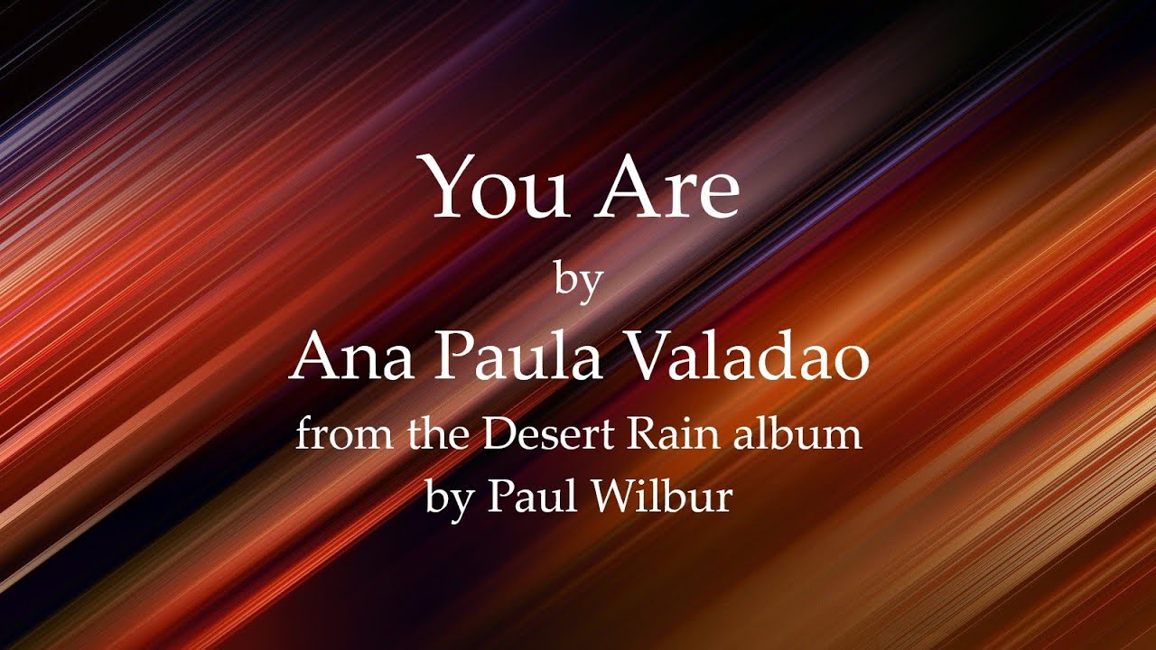 You Are Lyric Video by Ana Paula Valadao from the Desert Rain Album