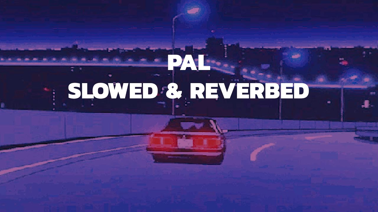 PAL | FT. allmove | ANIME STYLE | SLOWED & REVERBED | #pal #songs #animecover