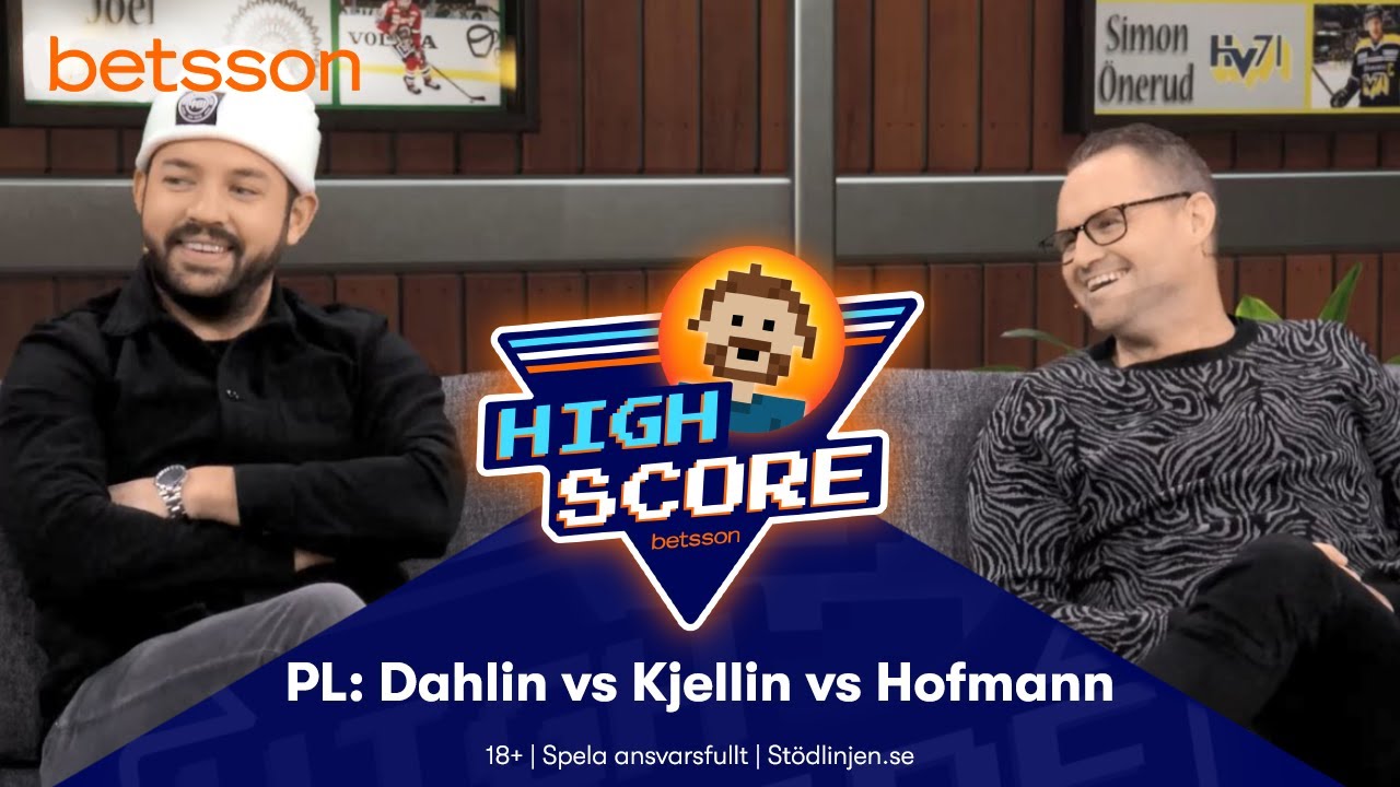 Betsson Highscore &ndash; PL: Dahlin vs Kjellin vs Hofmann