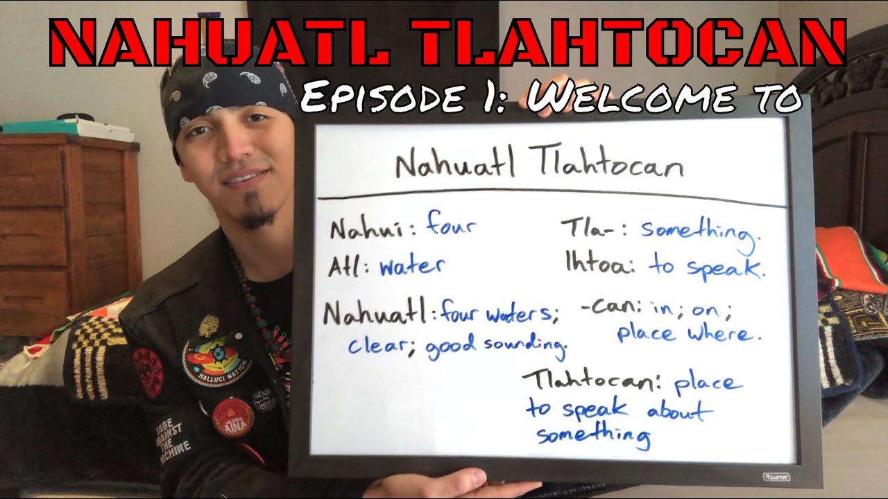 Episode 1: Welcome to Nahuatl Tlahtocan | Nahuatl Tlahtocan