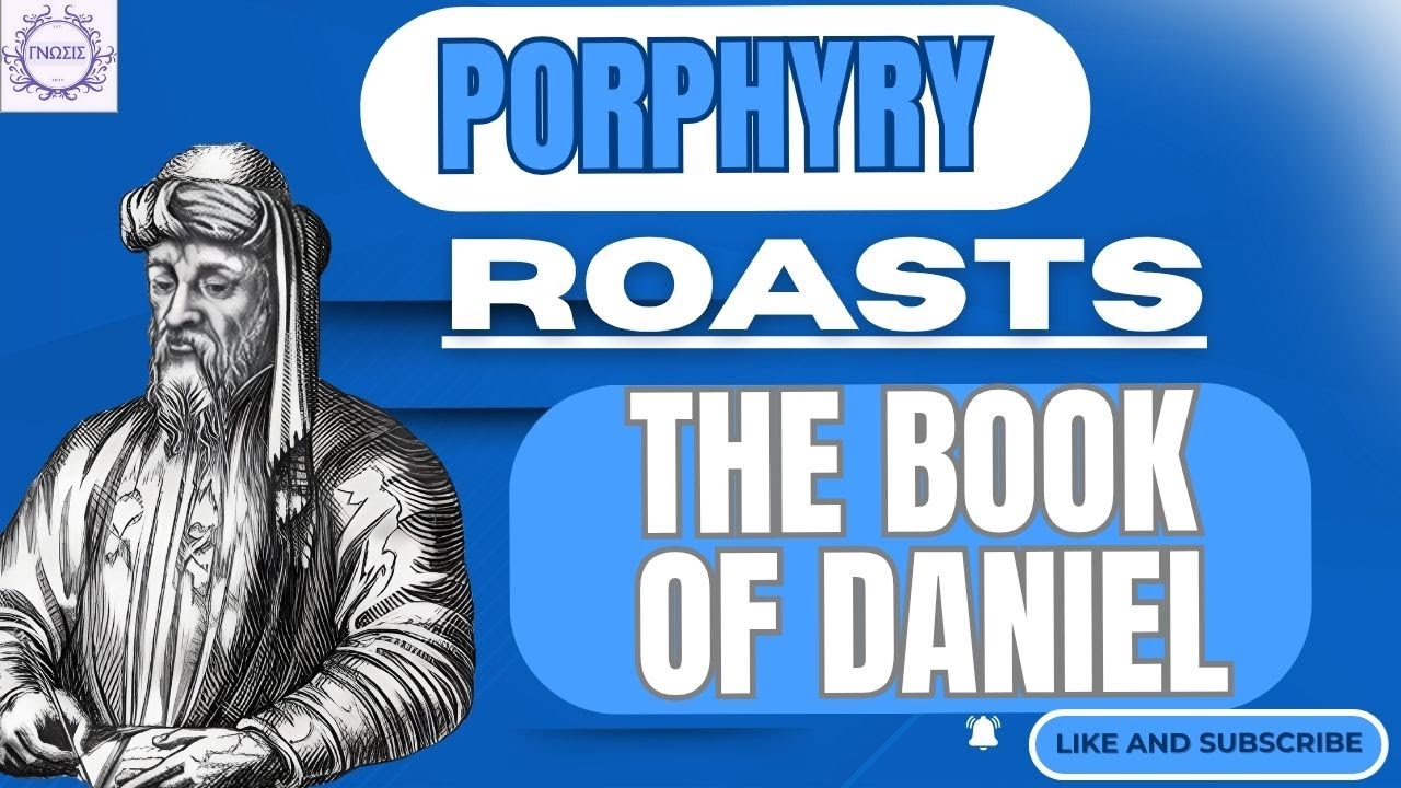 Porphyry ROASTS the Book of Daniel
