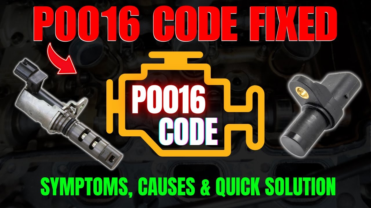 P0016 Code Fixed &ndash; Symptoms, Causes & Quick Solutions!