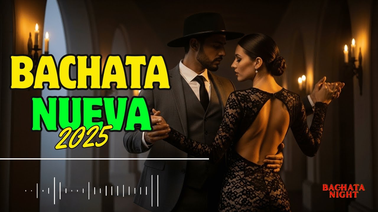Canciones Bachata Nueva 2025 – Para Corazones Apasionados y Bailadores
