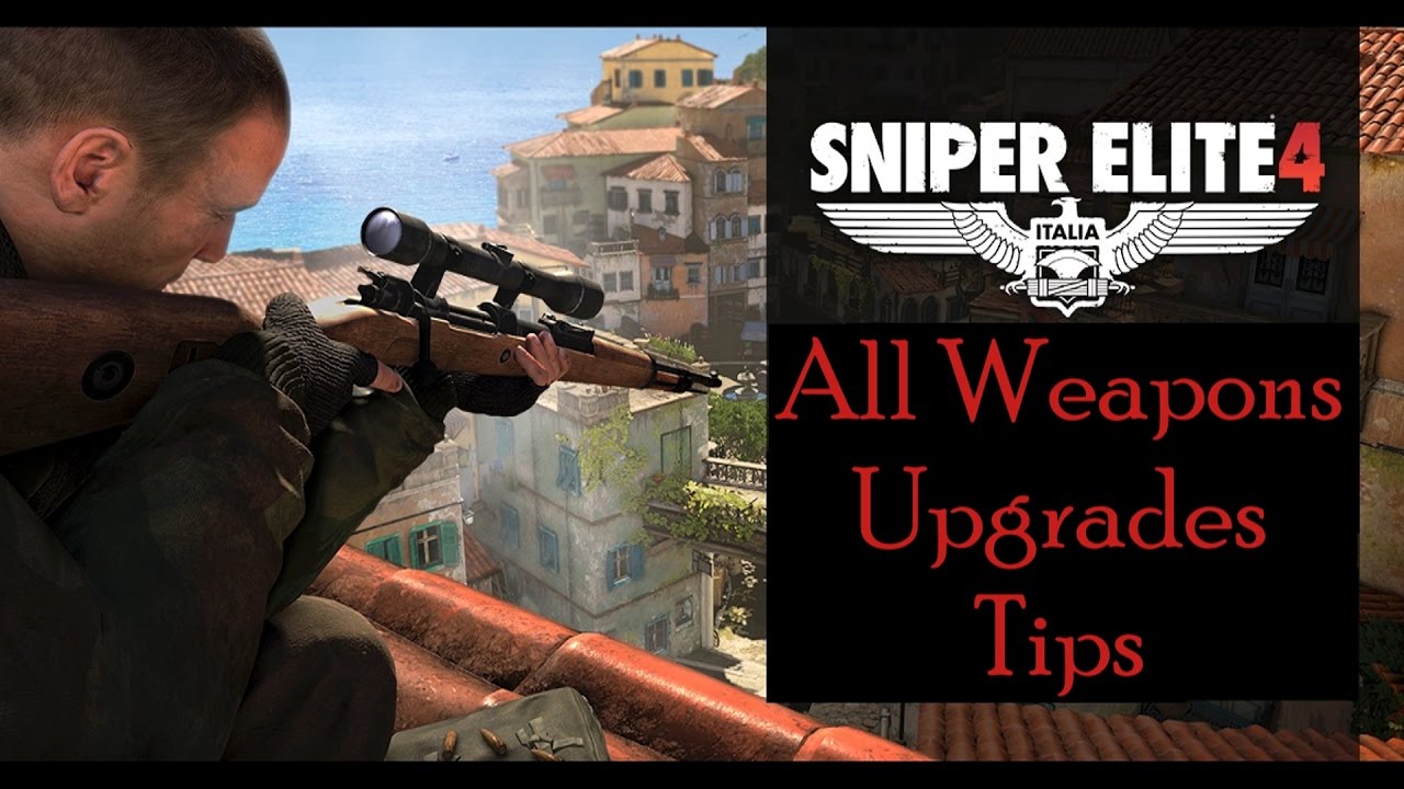 Sniper Elite 4 - Weapons Upgrades Tips For Weapons Mastery (Not all included) - 1080p 60fps
