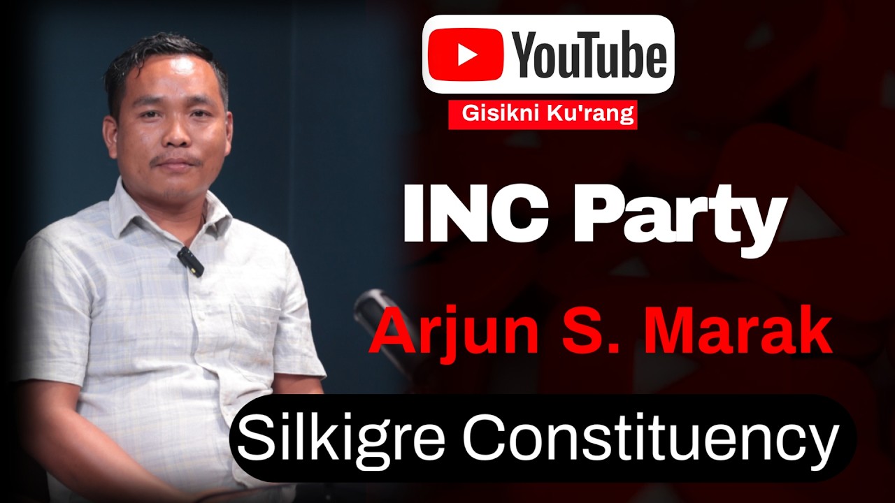 Silkigre-na INC Candidate - Arjun S. Marak (na'simangni candidate-ko ma'sie ra'chengbo)