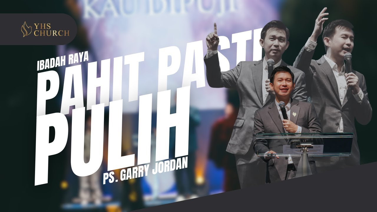 Ibadah Raya - PAHIT PASTI PULIH | Ps. Garry Jordan