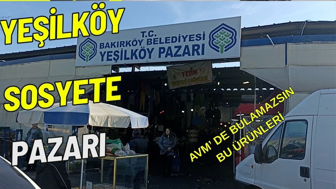 YEŞİLKÖY SOSYETE PAZARI. BU ÜRÜNLERİ AVM'DE BULAMAZSIN.