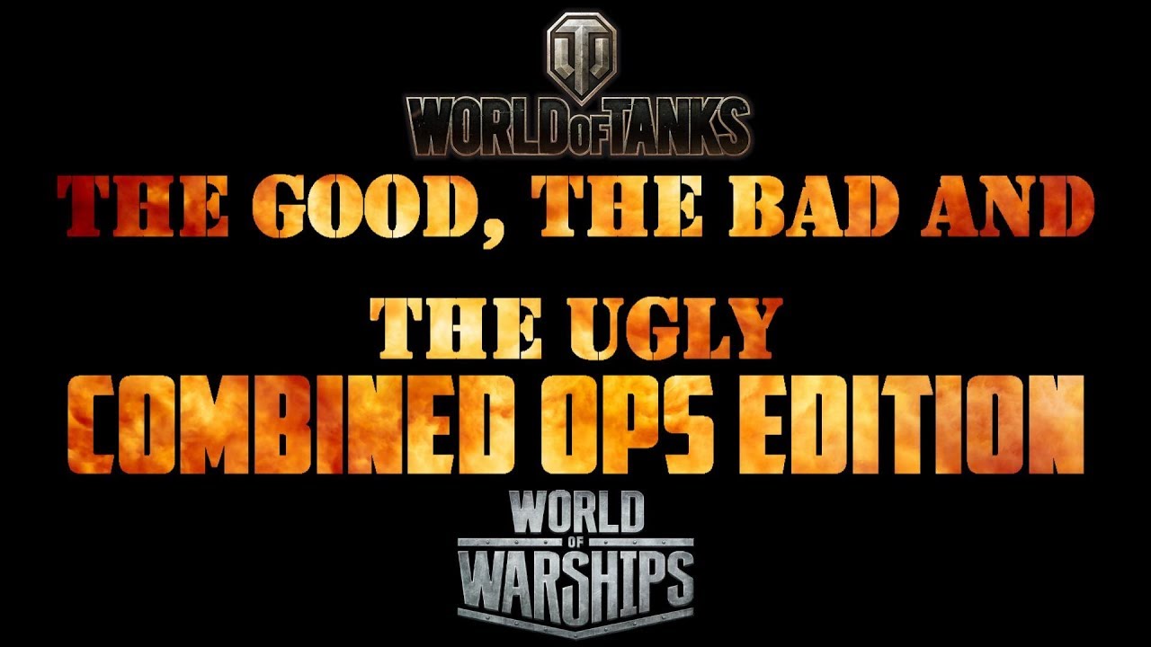 The Good, The Bad and The Ugly - Combined Ops Edition