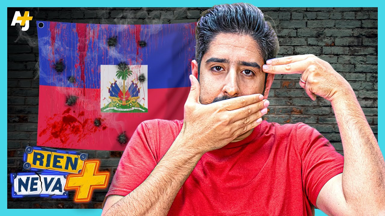 HAÏTI : POURQUOI TOUT LE MONDE S'EN FOUT ? | RIEN NE VA +