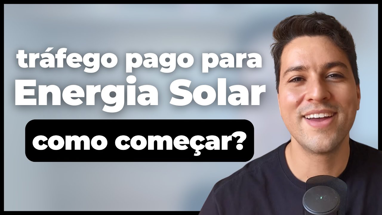 Tráfego Pago para Energia Solar | Passo a passo