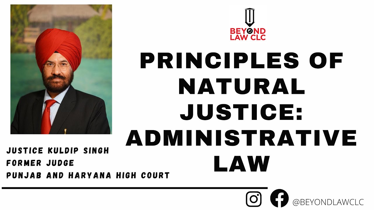 Principles of Natural Justice:Administrative Law: Justice Kuldip Singh, Former Judge P&H