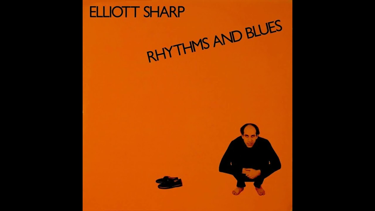 Elliott Sharp - Rhythms and Blues [Solo]   (1980 - Vinyl Rip)