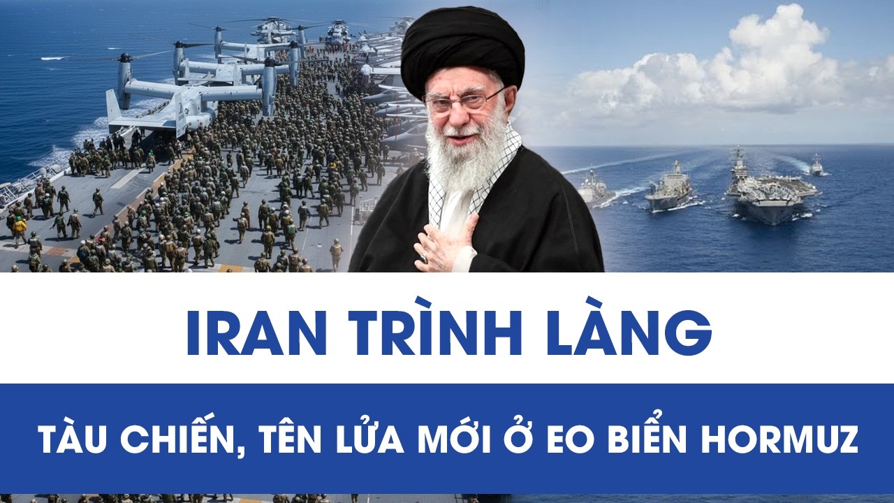 Eo biển Hormuz dậy sóng: Iran định hình năng lực hải quân, triển khai thêm tàu chiến và tên lửa mới