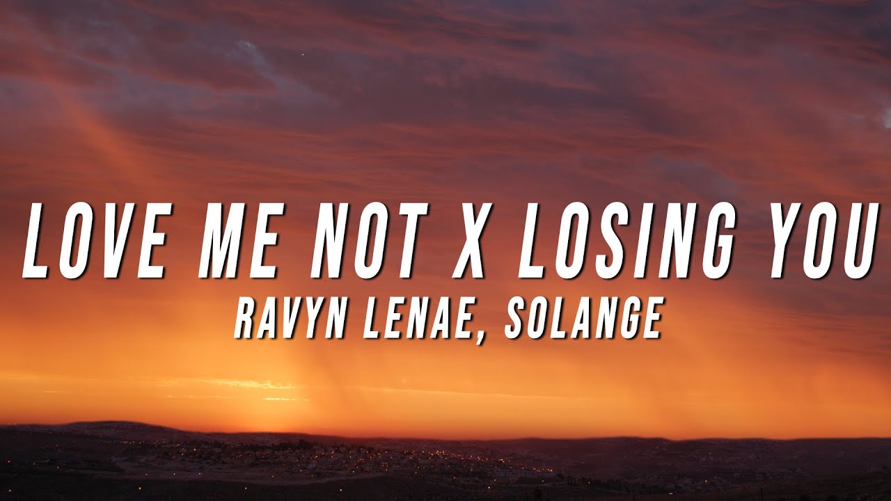Ravyn Lenae, Solange - Love Me Not X Losing You (TikTok Mashup) [Lyrics]