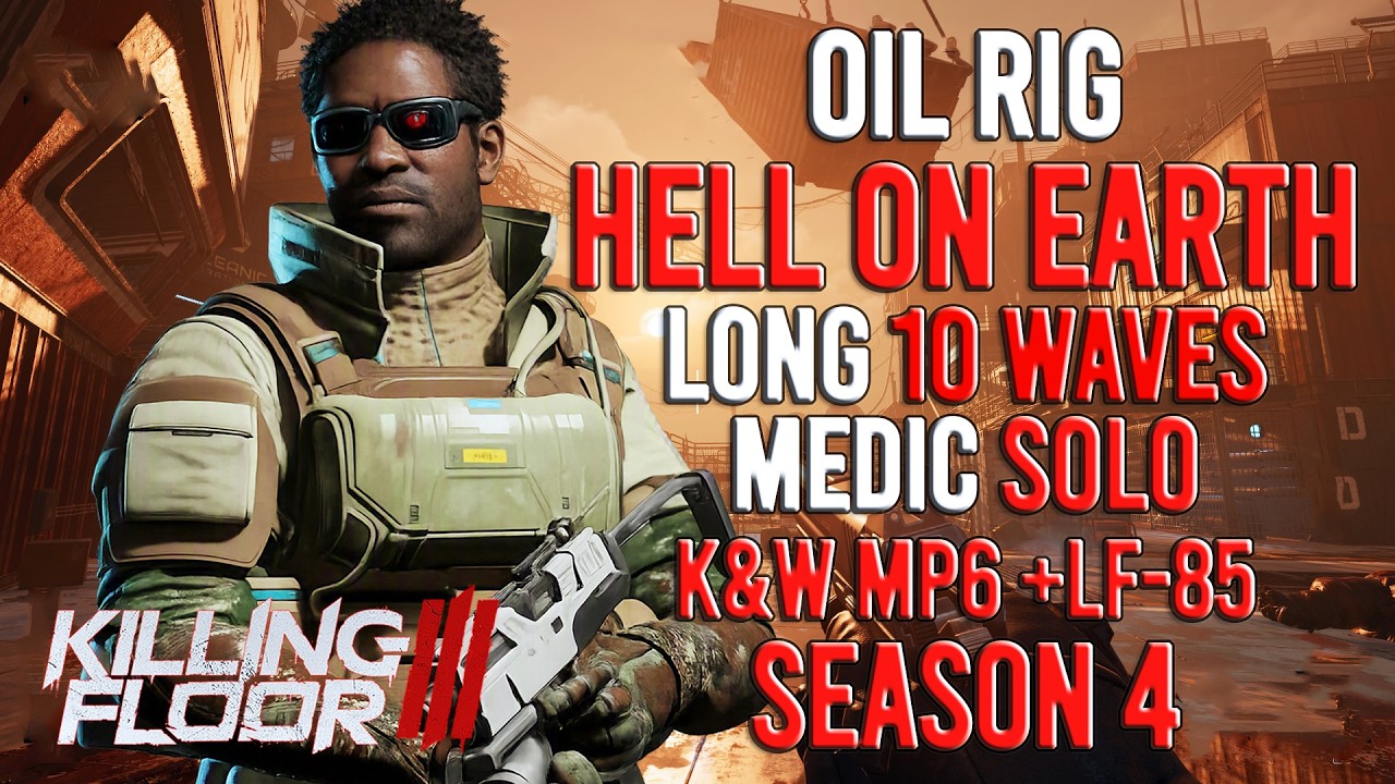 Killing Floor 3 - Medic, Oil Rig (Long 10 Waves) Hell On Earth, Solo, Season 4