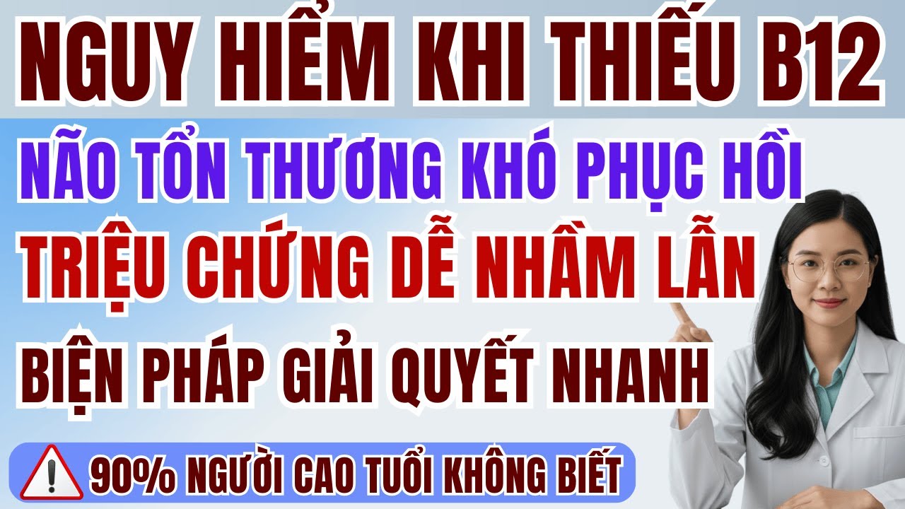 người cao tuổi: tác hại nghiêm trọng khi thiếu vitamin B12 mọi người cần biết, cách khắc phục nhanh.
