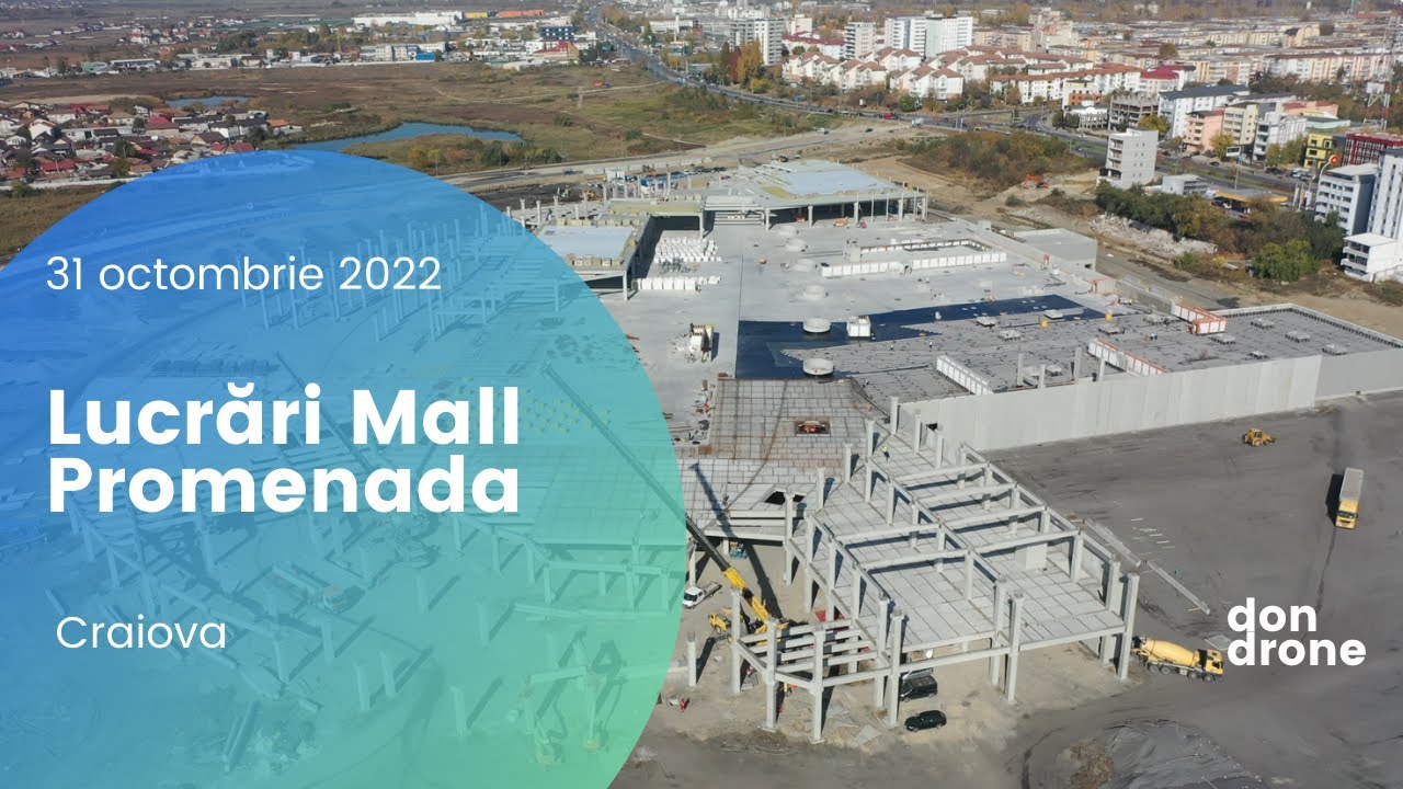 Lucrări Mall Promenada Craiova - 31 octombrie 2022