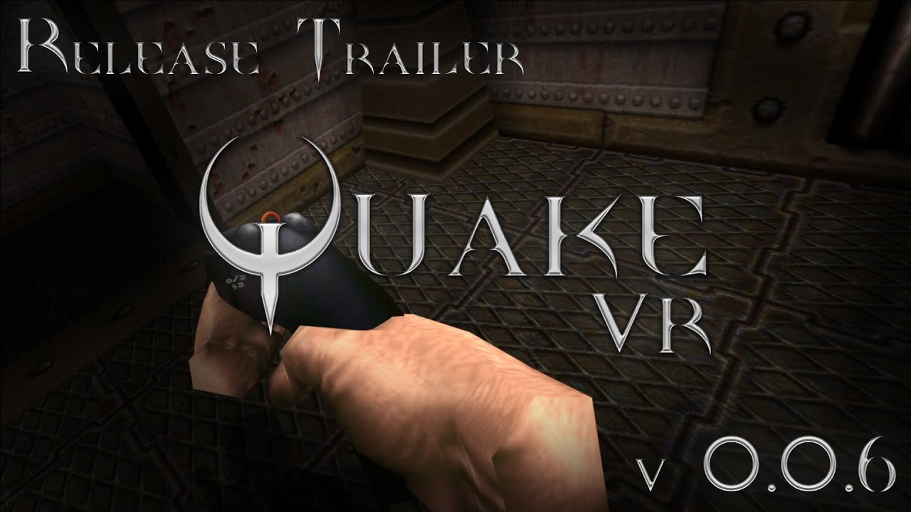 Quake VR - Release Trailer (v0.0.6) [Reloading, Sandbox, Networking Improvements]