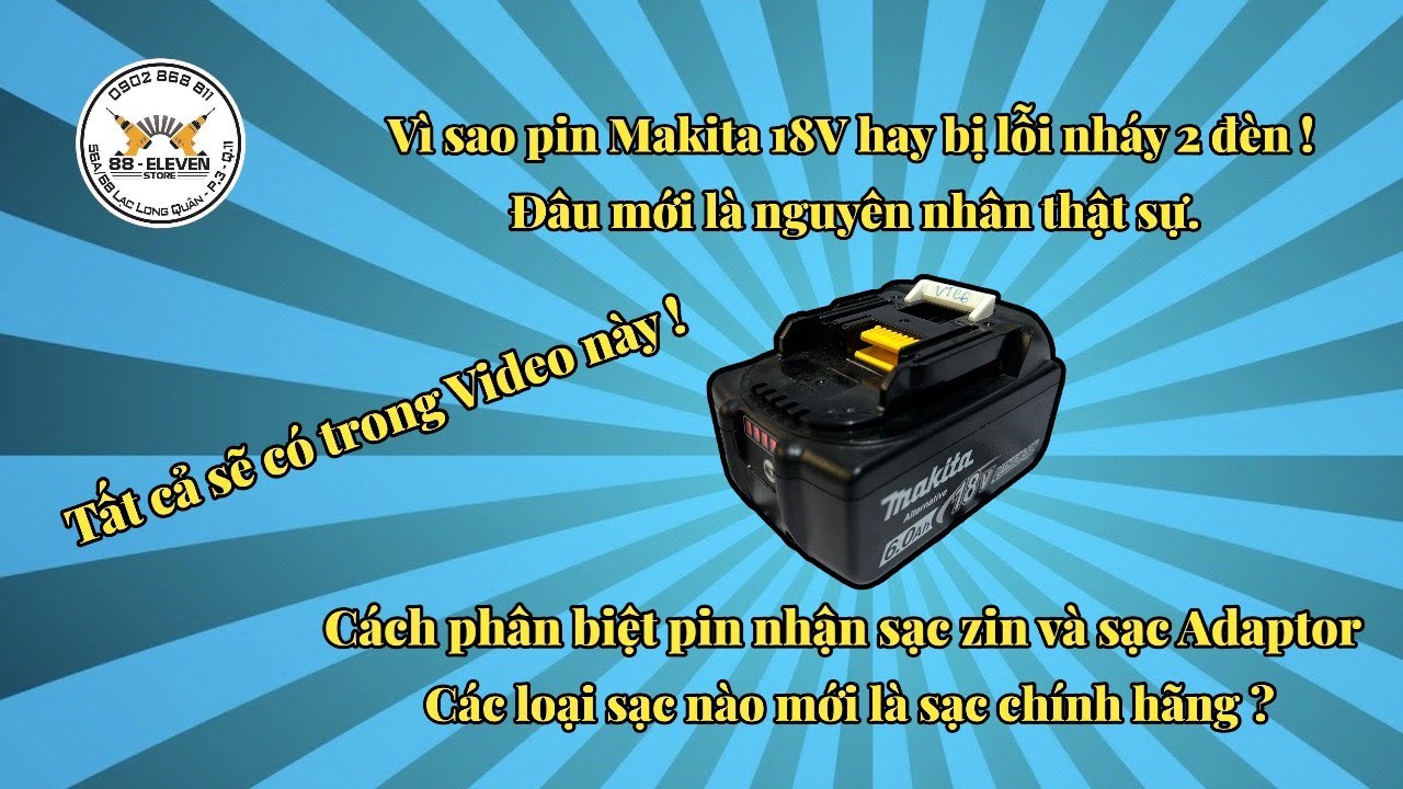 V&igrave; sao Pin Makita 18V hay bị lỗi nh&aacute;y 2 đ&egrave;n ! Nguy&ecirc;n nh&acirc;n v&agrave; c&aacute;ch ph&acirc;n biệt c&aacute;c loại pin v&agrave; sạc !