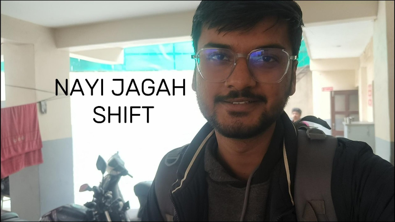 NAYI JAGAH HUA SHIFT✌️