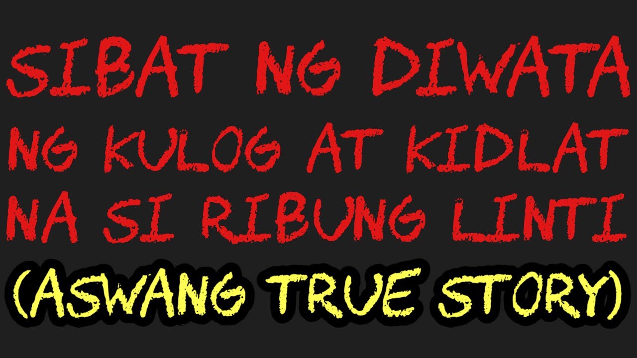 SIBAT NG DIWATA NG KULOG AT KIDLAT NA SI RIBUNG LINTI (Aswang True Story)