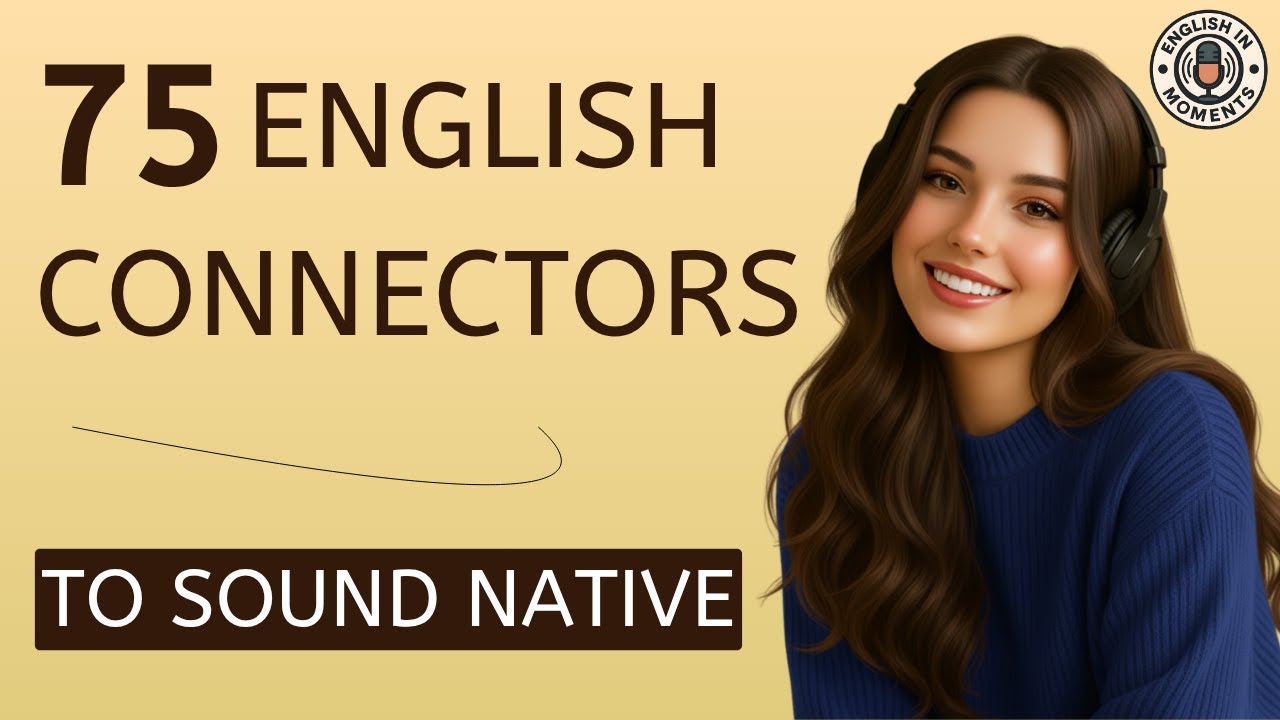 75 English Connectors to Sound Like a Native Speaker